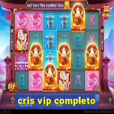 cris vip completo