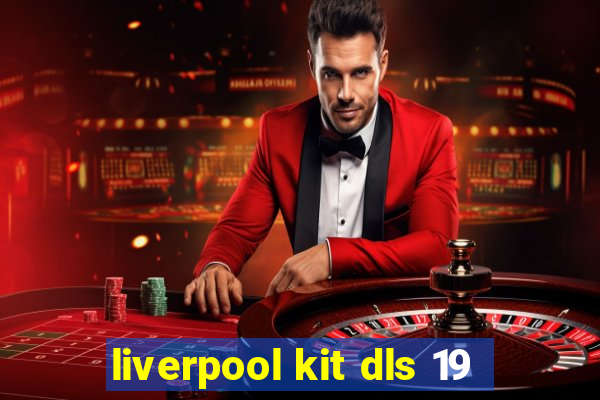 liverpool kit dls 19