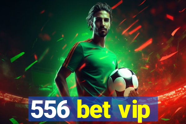 556 bet vip