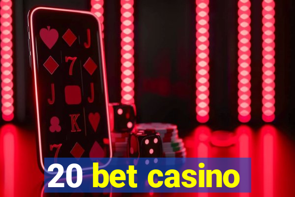 20 bet casino