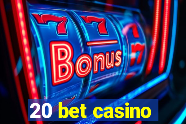 20 bet casino