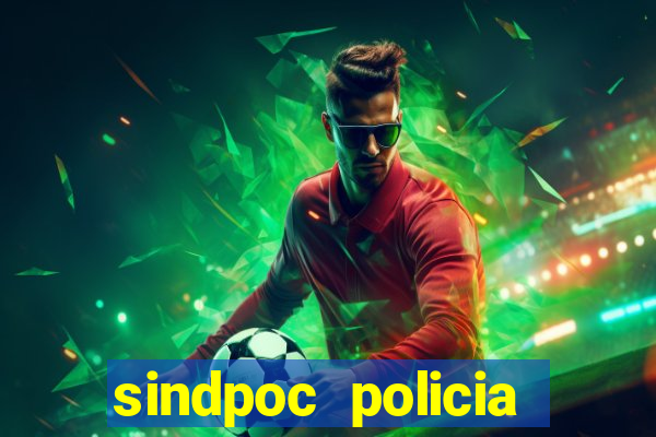 sindpoc policia civil bahia