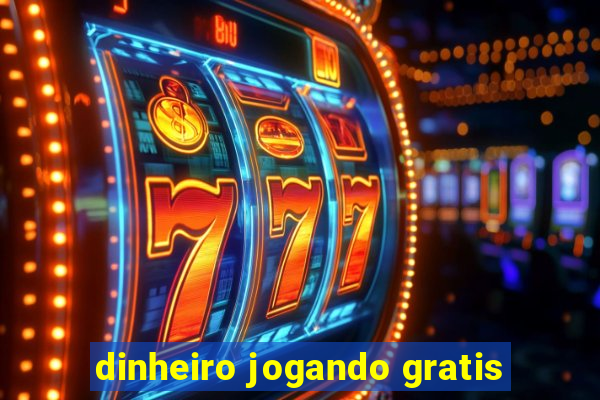 dinheiro jogando gratis