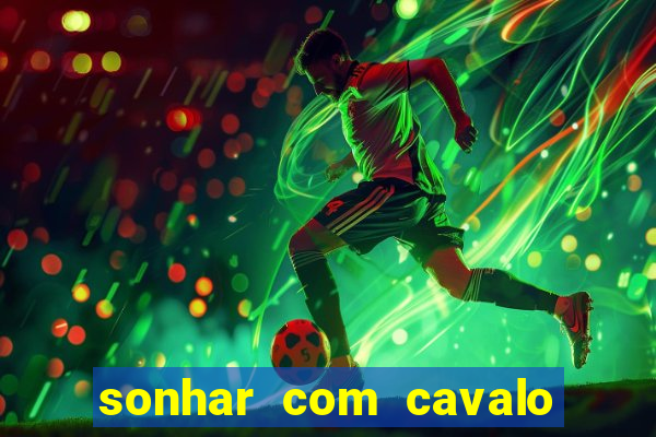 sonhar com cavalo morto jogo do bicho