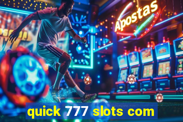 quick 777 slots com