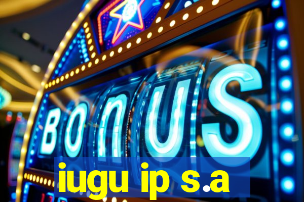 iugu ip s.a