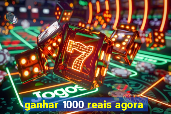 ganhar 1000 reais agora