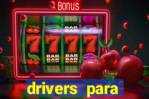 drivers para windows 7 64 bits