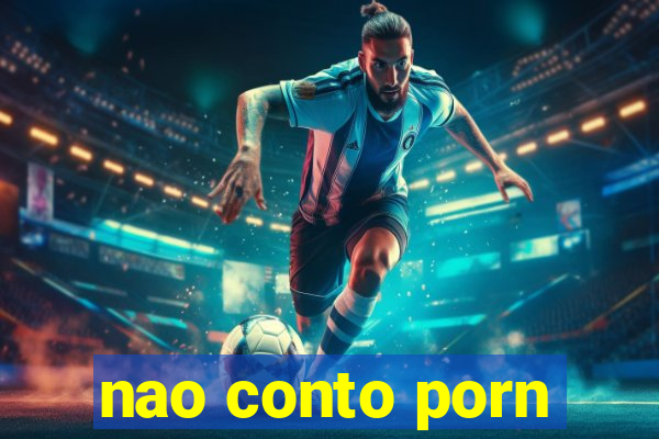 nao conto porn