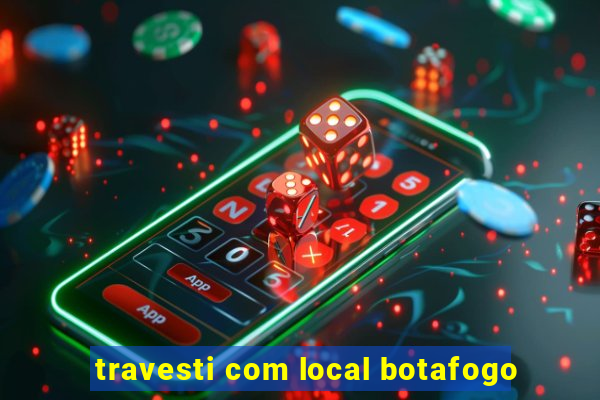 travesti com local botafogo