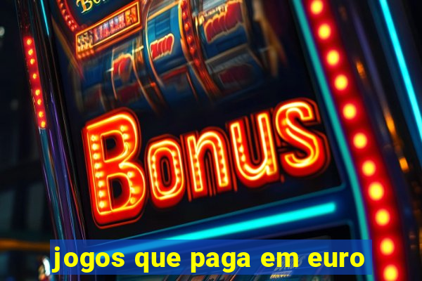 jogos que paga em euro