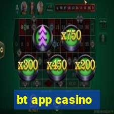 bt app casino