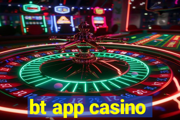 bt app casino