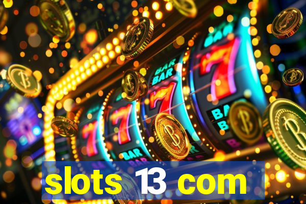 slots 13 com