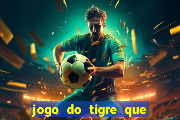 jogo do tigre que da bonus