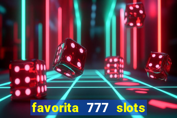 favorita 777 slots é confiável