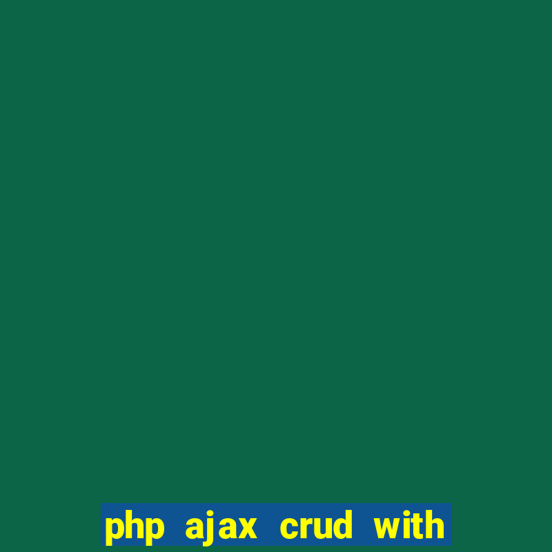 php ajax crud with datatables and bootstrap modals