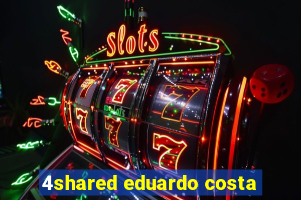 4shared eduardo costa