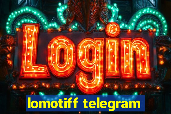 lomotiff telegram