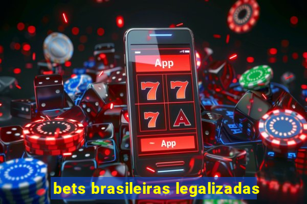 bets brasileiras legalizadas