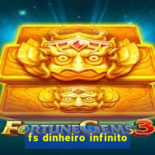 fs dinheiro infinito