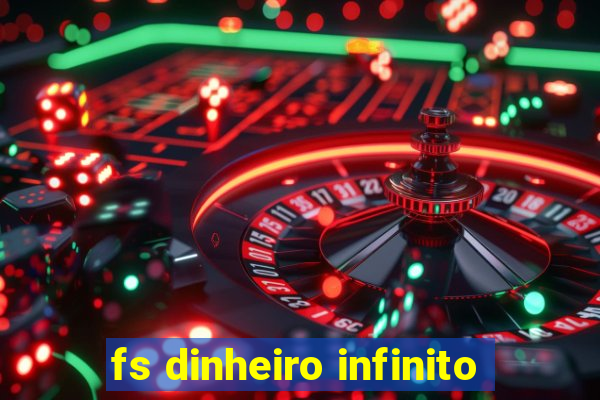 fs dinheiro infinito