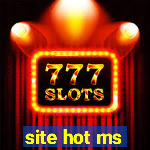 site hot ms