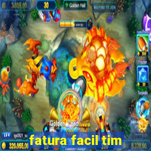 fatura facil tim