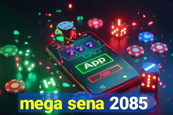 mega sena 2085