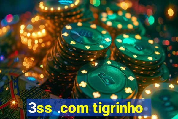 3ss .com tigrinho