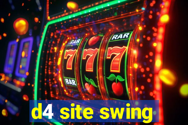 d4 site swing