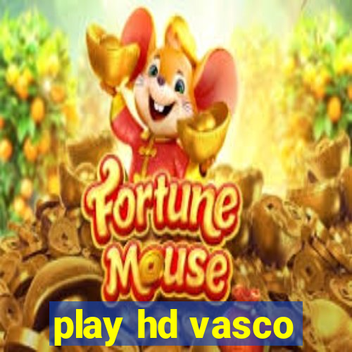 play hd vasco