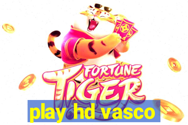 play hd vasco