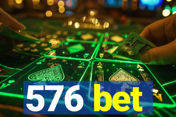 576 bet