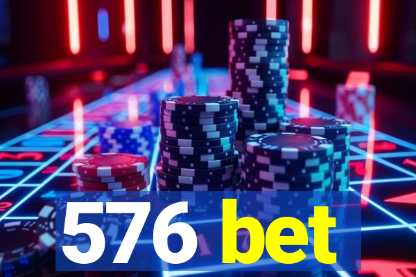 576 bet