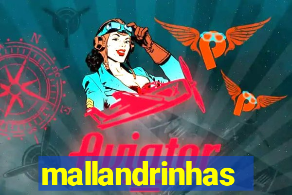 mallandrinhas