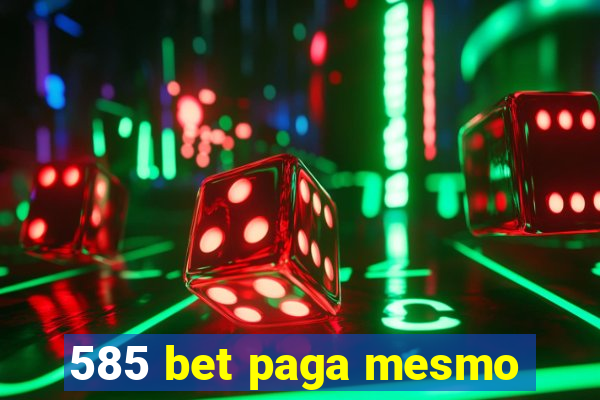 585 bet paga mesmo