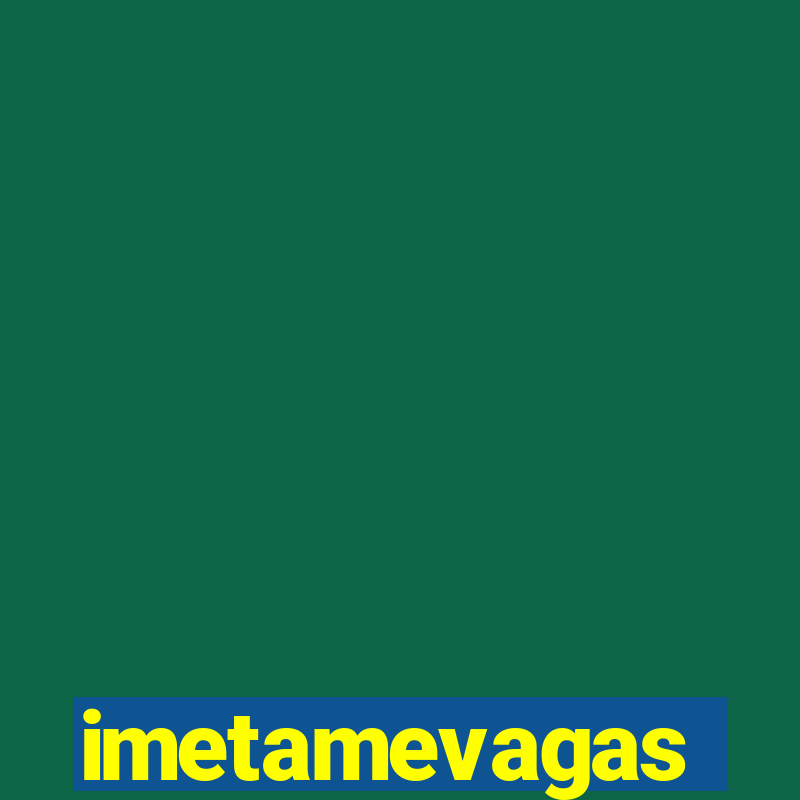 imetamevagas