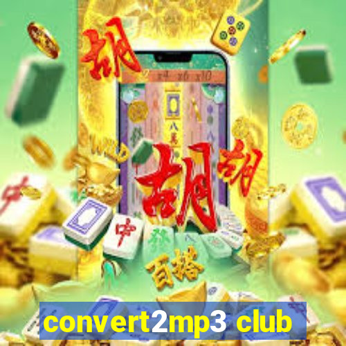 convert2mp3 club