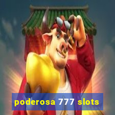 poderosa 777 slots