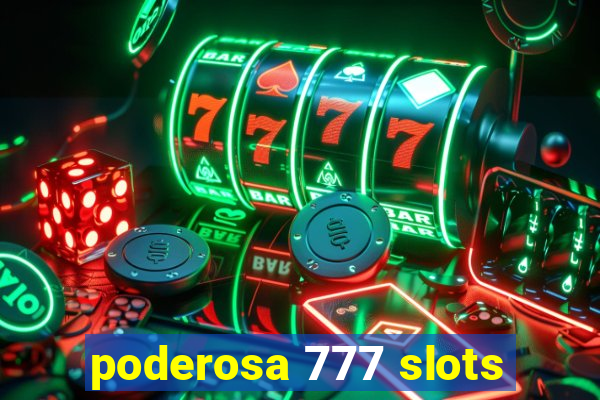 poderosa 777 slots