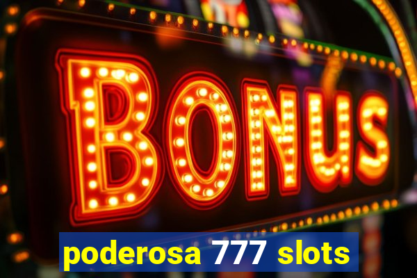 poderosa 777 slots