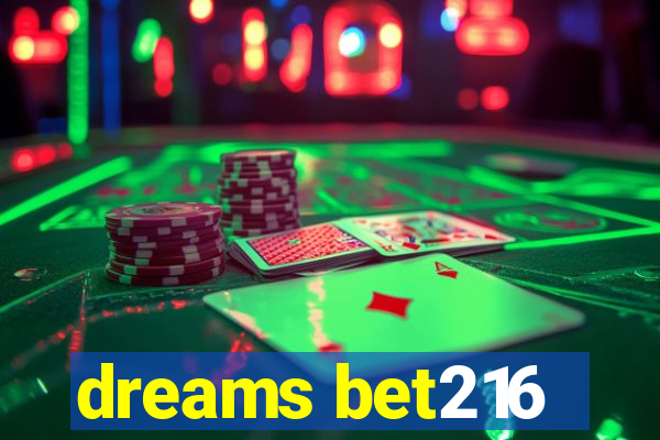 dreams bet216