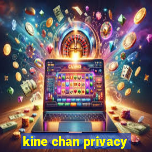 kine chan privacy