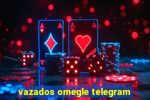 vazados omegle telegram