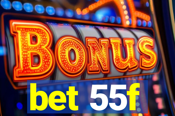 bet 55f