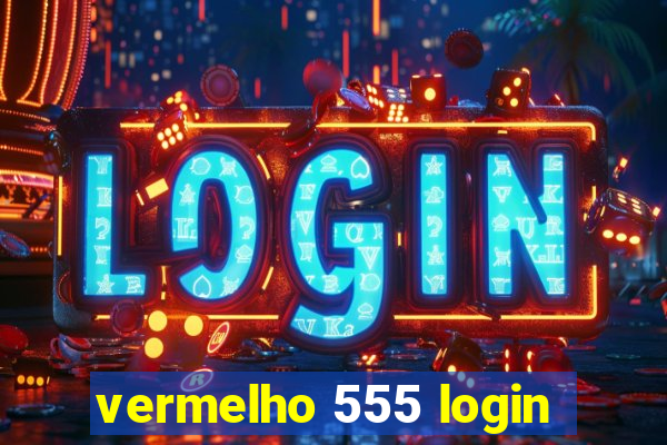 vermelho 555 login