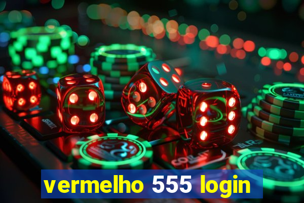 vermelho 555 login