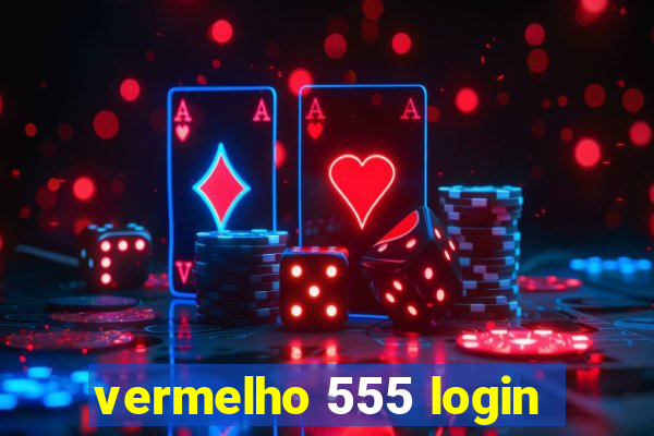 vermelho 555 login