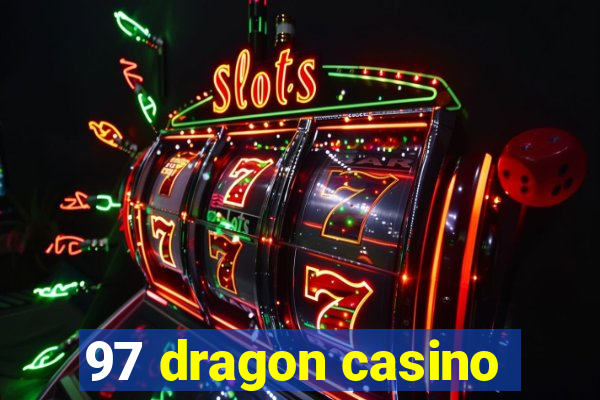 97 dragon casino